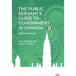 University of Toronto Press The Public Servant'S Guide To Government In Canada, Second Edition University of Toronto Press The Public Servant'S Guide To Government In Canada, Second Edition