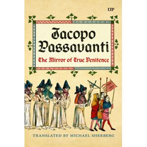 University of Toronto Press Jacopo Passavanti : The Mirror Of True Penitence University of Toronto Press Jacopo Passavanti : The Mirror Of True Penitence