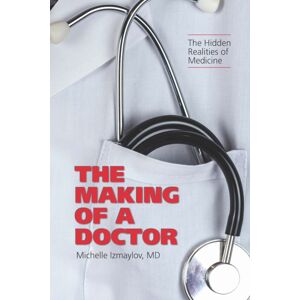 University of Toronto Press The Making Of A Doctor : The Hidden Realities Of Medicine University of Toronto Press The Making Of A Doctor : The Hidden Realities Of Medicine