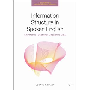 University of Toronto Press Information Structure In Spoken English : A Systemic Functional Linguistics View University of Toronto Press Information Structure In Spoken English : A Systemic Functional Linguistics View