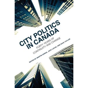 University of Toronto Press City Politics In Canada : Forty Years Of Continuity And Change University of Toronto Press City Politics In Canada : Forty Years Of Continuity And Change