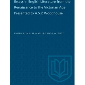 University of Toronto Press Essays In English Literature From The Renaissance To The Victorian Age Presented To A.S.P. Woodhouse University of Toronto Press Essays In English Literature From The Renaissance To The Victorian Age Presented To A.S.P. Woodhouse