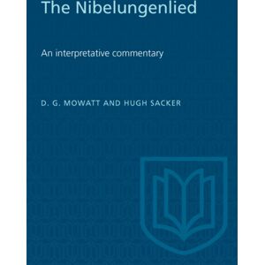 University of Toronto Press The Nibelungenlied : An Interpretative Commentary University of Toronto Press The Nibelungenlied : An Interpretative Commentary
