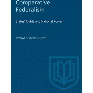 University of Toronto Press Comparative Federalism : States' Rights And National Power University of Toronto Press Comparative Federalism : States' Rights And National Power