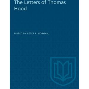 University of Toronto Press The Letters Of Thomas Hood University of Toronto Press The Letters Of Thomas Hood