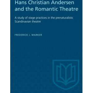 University of Toronto Press Hans Christian Andersen And The Romantic Theatre : A Study Of Stage Practices In The Prenaturalistic Scandinavian Theatre University of Toronto Press Hans Christian Andersen And The Romantic Theatre : A Study Of Stage Practices In The Prenaturalistic Scandinavian Theatre