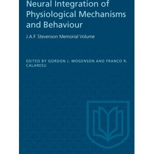 University of Toronto Press Neural Integration Of Physiological Mechanisms And Behaviour : J.A.F. Stevenson Memorial Volume University of Toronto Press Neural Integration Of Physiological Mechanisms And Behaviour : J.A.F. Stevenson Memorial Volume