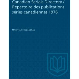 University of Toronto Press Canadian Serials Directory / Repertoire Des Publications Series Canadiennes 1976 University of Toronto Press Canadian Serials Directory / Repertoire Des Publications Series Canadiennes 1976