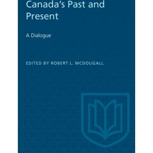 University of Toronto Press Canada'S Past And Present : A Dialogue University of Toronto Press Canada'S Past And Present : A Dialogue