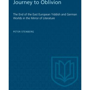 University of Toronto Press Journey To Oblivion : The End Of The East European Yiddish And German Worlds In The Mirror Of Literature University of Toronto Press Journey To Oblivion : The End Of The East European Yiddish And German Worlds In The Mirror Of Literature