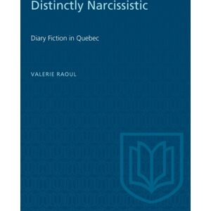 University of Toronto Press Distinctly Narcissistic : Diary Fiction In Quebec University of Toronto Press Distinctly Narcissistic : Diary Fiction In Quebec