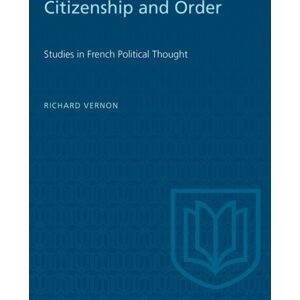 University of Toronto Press Citizenship And Order : Studies In French Political Thought University of Toronto Press Citizenship And Order : Studies In French Political Thought