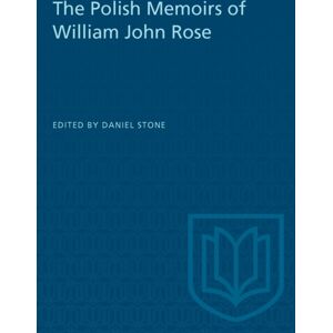 University of Toronto Press The Polish Memoirs Of William John Rose University of Toronto Press The Polish Memoirs Of William John Rose