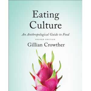 University of Toronto Press Eating Culture : An Anthropological Guide To Food, Second Edition University of Toronto Press Eating Culture : An Anthropological Guide To Food, Second Edition