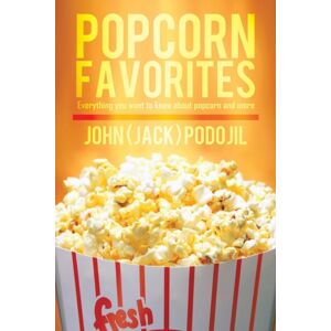 Trafford Publishing Popcorn Favorites : Everything You Want To Know About Popcorn And More Trafford Publishing Popcorn Favorites : Everything You Want To Know About Popcorn And More