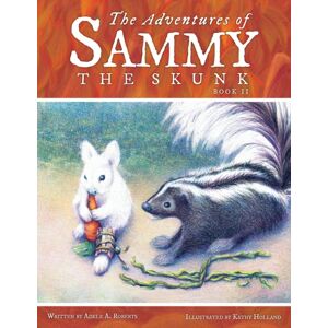 WestBow Press The Adventures Of Sammy The Skunk : Book 2 WestBow Press The Adventures Of Sammy The Skunk : Book 2