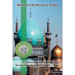 Authorhouse Imam Ali Ibn Musa Al-Ridha : A Historical And Biographical Research Authorhouse Imam Ali Ibn Musa Al-Ridha : A Historical And Biographical Research