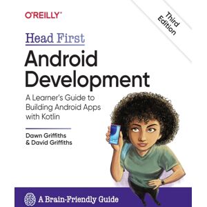 O'Reilly Media Head First Android Development : A Learner'S Guide To Building Android Apps With Kotlin O'Reilly Media Head First Android Development : A Learner'S Guide To Building Android Apps With Kotlin