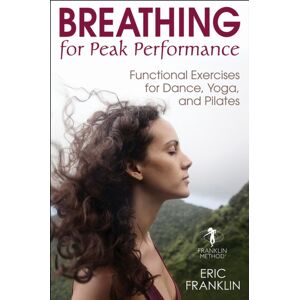 Human Kinetics Publishers Breathing For Peak Performance : Functional Exercises For Dance, Yoga, And Pilates Human Kinetics Publishers Breathing For Peak Performance : Functional Exercises For Dance, Yoga, And Pilates