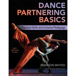 Human Kinetics Publishers Dance Partnering Basics : Practical Skills And Inclusive Pedagogy Human Kinetics Publishers Dance Partnering Basics : Practical Skills And Inclusive Pedagogy