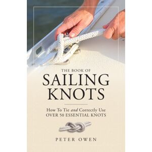 Rowman & Littlefield The Book Of Sailing Knots : How To Tie And Correctly Use Over 50 Essential Knots Rowman & Littlefield The Book Of Sailing Knots : How To Tie And Correctly Use Over 50 Essential Knots