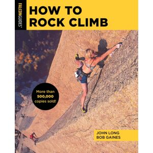 Rowman & Littlefield How To Rock Climb Rowman & Littlefield How To Rock Climb