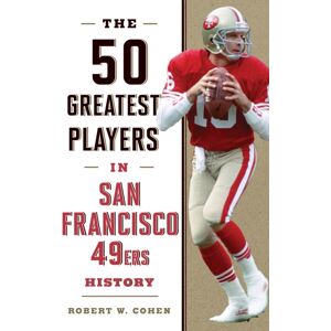 Rowman & Littlefield The 50 Greatest Players In San Francisco 49ers History Rowman & Littlefield The 50 Greatest Players In San Francisco 49ers History