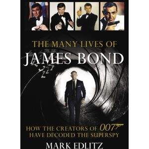 Rowman & Littlefield The Many Lives Of James Bond : How The Creators Of 007 Have Decoded The Superspy Rowman & Littlefield The Many Lives Of James Bond : How The Creators Of 007 Have Decoded The Superspy