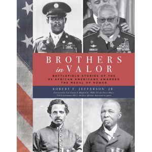 Rowman & Littlefield Brothers In Valor : Battlefield Stories Of The 89 African Americans Awarded The Medal Of Honor Rowman & Littlefield Brothers In Valor : Battlefield Stories Of The 89 African Americans Awarded The Medal Of Honor