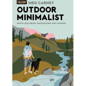 Rowman & Littlefield Outdoor Minimalist : Waste Less Hiking, Backpacking And Camping Rowman & Littlefield Outdoor Minimalist : Waste Less Hiking, Backpacking And Camping