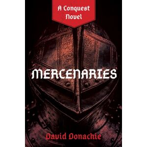 Globe Pequot Press Mercenaries : A Conquest Novel Globe Pequot Press Mercenaries : A Conquest Novel