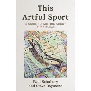 Rowman & Littlefield This Artful Sport : A Guide To Writing About Fly Fishing Rowman & Littlefield This Artful Sport : A Guide To Writing About Fly Fishing