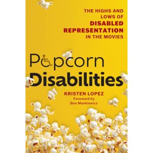 Bloomsbury Publishing PLC Popcorn Disabilities : The Highs And Lows Of Disabled Representation In The Movies Bloomsbury Publishing PLC Popcorn Disabilities : The Highs And Lows Of Disabled Representation In The Movies