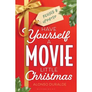Bloomsbury Publishing PLC Have Yourself A Movie Little Christmas : Revised & Updated Edition Bloomsbury Publishing PLC Have Yourself A Movie Little Christmas : Revised & Updated Edition