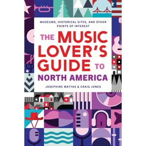 Hal Leonard Corporation The Music Lover'S Guide To North America : Museums, Historical Sites, And Other Points Of Interest Hal Leonard Corporation The Music Lover'S Guide To North America : Museums, Historical Sites, And Other Points Of Interest