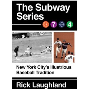 Globe Pequot Press The Subway Series : York City'S Illustrious Baseball Tradition Globe Pequot Press The Subway Series : York City'S Illustrious Baseball Tradition