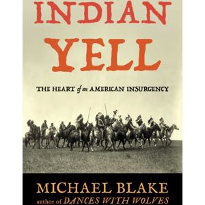 Globe Pequot Press Indian Yell : The Heart Of An American Insurgency Globe Pequot Press Indian Yell : The Heart Of An American Insurgency