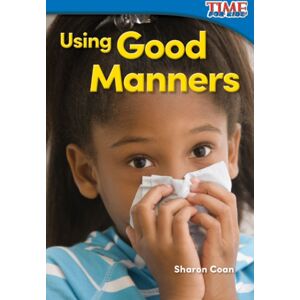 Teacher Created Materials Using Good Manners Teacher Created Materials Using Good Manners
