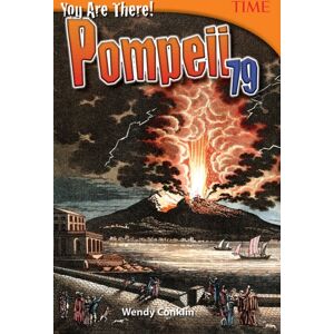 Teacher Created Materials, Inc You Are There! Pompeii 79 Teacher Created Materials, Inc You Are There! Pompeii 79