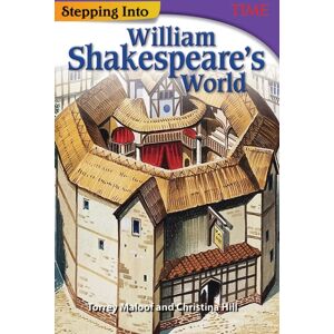 Teacher Created Materials, Inc Stepping Into William Shakespeare'S World Teacher Created Materials, Inc Stepping Into William Shakespeare'S World