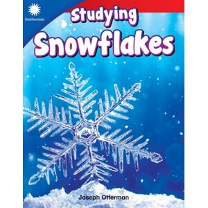 Teacher Created Materials, Inc Studying Snowflakes Teacher Created Materials, Inc Studying Snowflakes