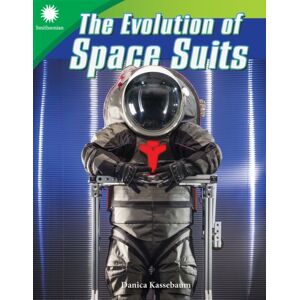 Teacher Created Materials, Inc The Evolution Of Space Suits Teacher Created Materials, Inc The Evolution Of Space Suits