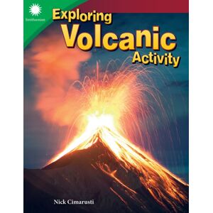 Teacher Created Materials, Inc Exploring Volcanic Activity Teacher Created Materials, Inc Exploring Volcanic Activity