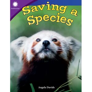 Teacher Created Materials, Inc Saving A Species Teacher Created Materials, Inc Saving A Species