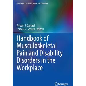 Springer-Verlag New York Inc. Handbook Of Musculoskeletal Pain And Disability Disorders In The Workplace Springer-Verlag New York Inc. Handbook Of Musculoskeletal Pain And Disability Disorders In The Workplace