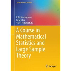 Springer-Verlag New York Inc. A Course In Mathematical Statistics And Large Sample Theory Springer-Verlag New York Inc. A Course In Mathematical Statistics And Large Sample Theory
