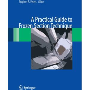 Springer-Verlag New York Inc. A Practical Guide To Frozen Section Technique Springer-Verlag New York Inc. A Practical Guide To Frozen Section Technique