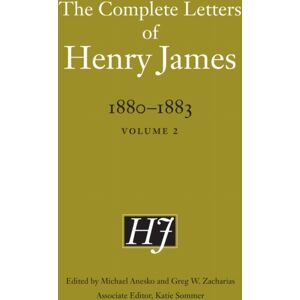 University of Nebraska Press The Complete Letters Of Henry James, 1880–1883 : Volume 2 University of Nebraska Press The Complete Letters Of Henry James, 1880–1883 : Volume 2
