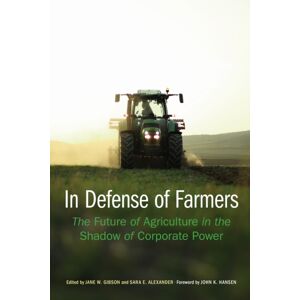 University of Nebraska Press In Defense Of Farmers : The Future Of Agriculture In The Shadow Of Corporate Power University of Nebraska Press In Defense Of Farmers : The Future Of Agriculture In The Shadow Of Corporate Power