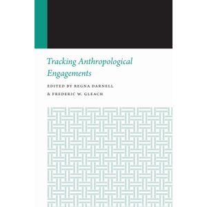 University of Nebraska Press Tracking Anthropological Engagements University of Nebraska Press Tracking Anthropological Engagements